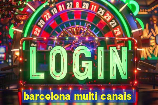 barcelona multi canais